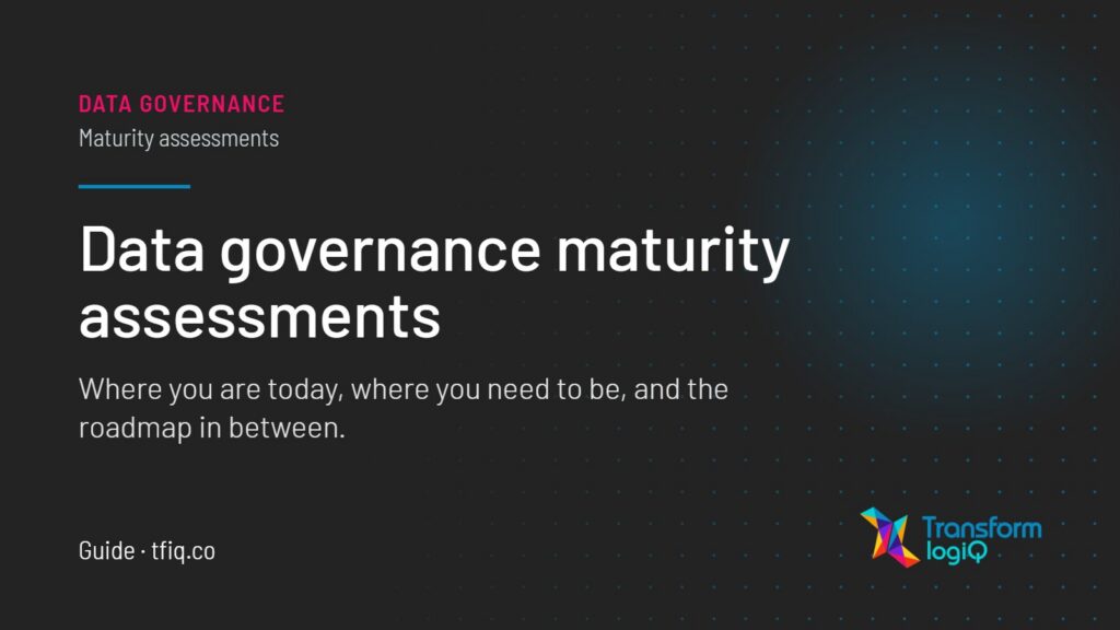 Data governance maturity assessments